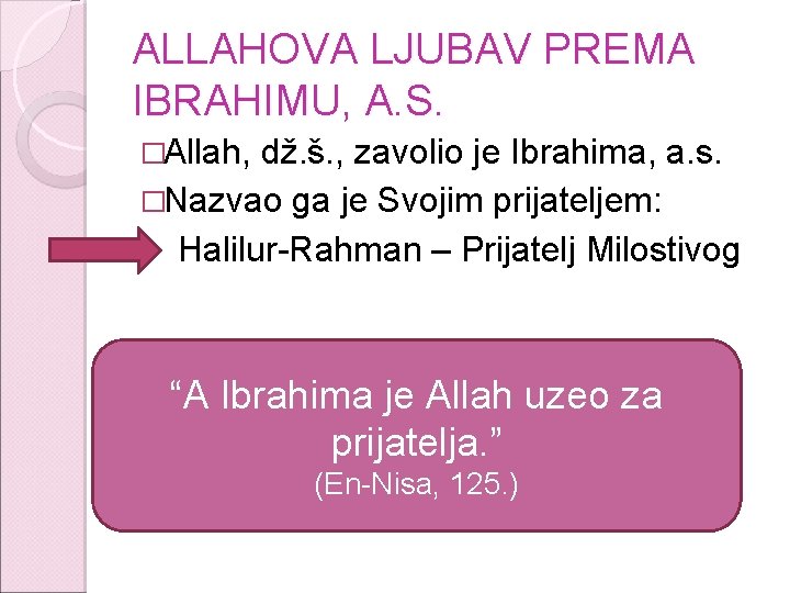 ALLAHOVA LJUBAV PREMA IBRAHIMU, A. S. �Allah, dž. š. , zavolio je Ibrahima, a.