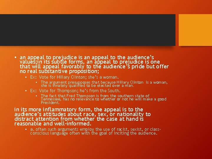  • an appeal to prejudice is an appeal to the audience’s values; in