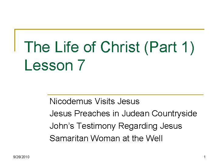 The Life of Christ (Part 1) Lesson 7 Nicodemus Visits Jesus Preaches in Judean