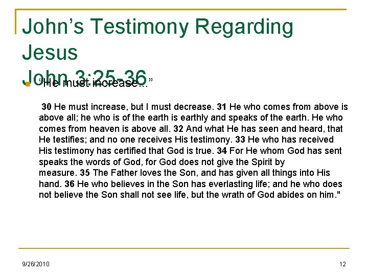John’s Testimony Regarding Jesus John 3: 25 -36 “He must increase. . . ”