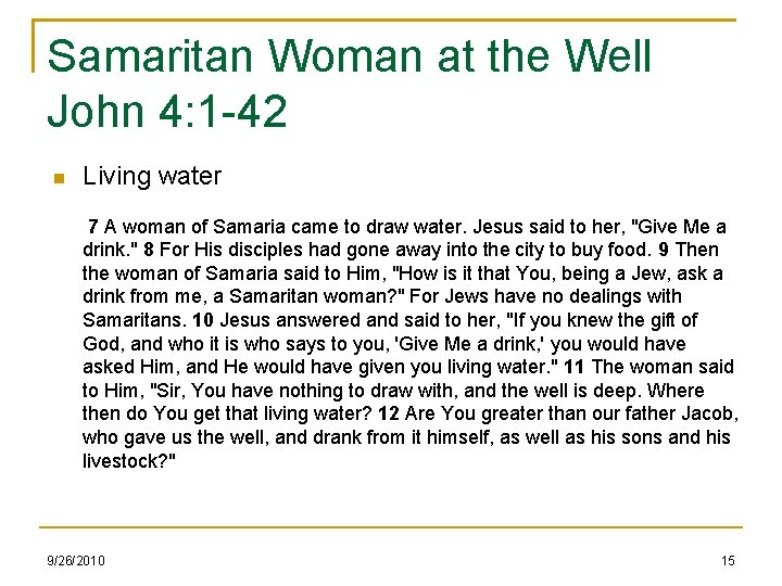 Samaritan Woman at the Well John 4: 1 -42 Living water 7 A woman