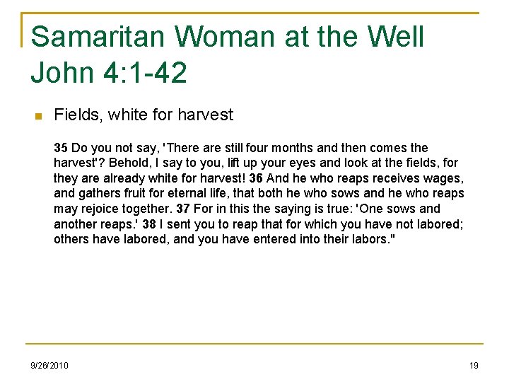 Samaritan Woman at the Well John 4: 1 -42 Fields, white for harvest 35