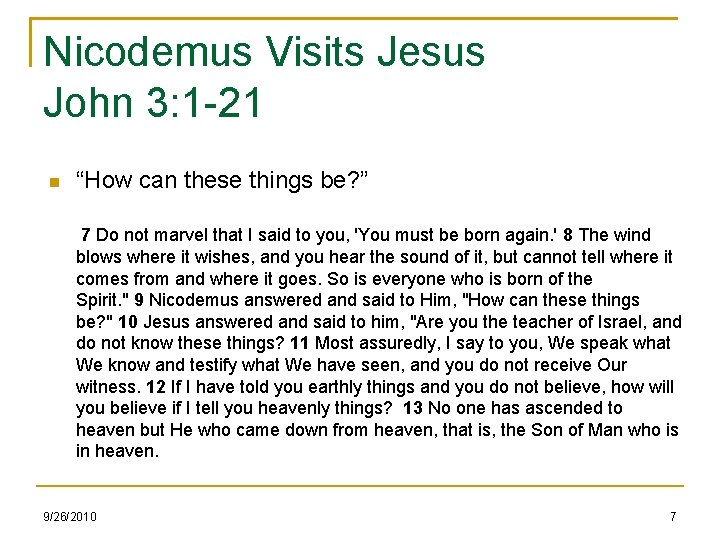 Nicodemus Visits Jesus John 3: 1 -21 “How can these things be? ” 7