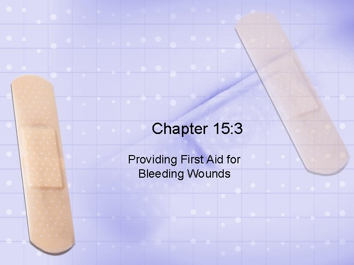 Chapter 15: 3 Providing First Aid for Bleeding Wounds 