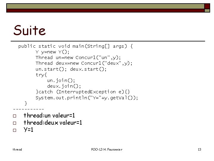 Suite public static void main(String[] args) { Y y=new Y(); Thread un=new Concur 1("un",