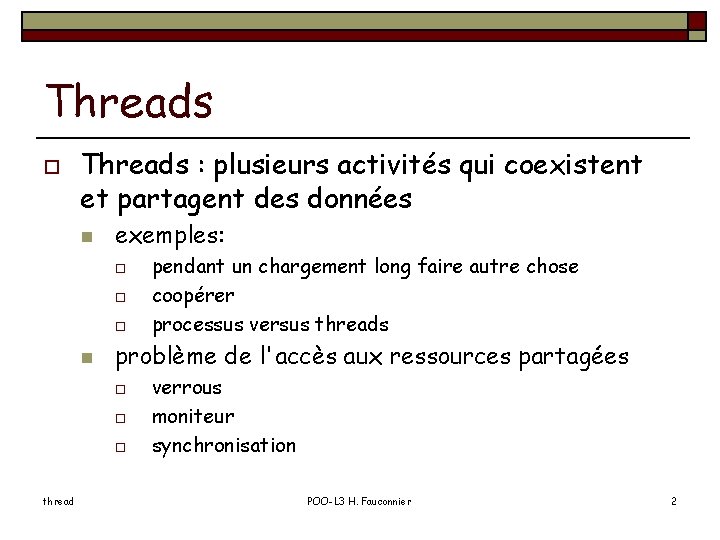 Threads o Threads : plusieurs activités qui coexistent et partagent des données n exemples: