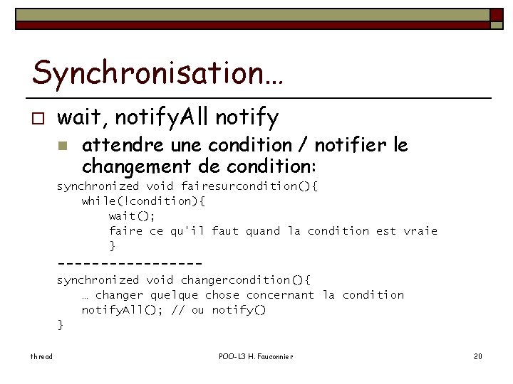 Synchronisation… o wait, notify. All notify n attendre une condition / notifier le changement
