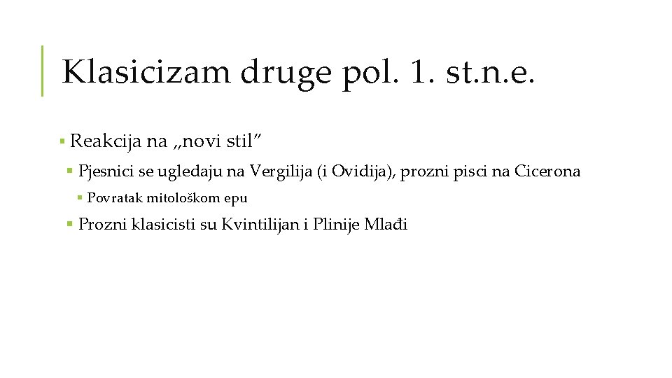 Klasicizam druge pol. 1. st. n. e. § Reakcija na „novi stil” § Pjesnici