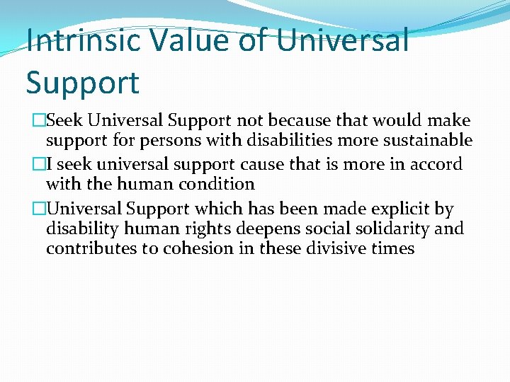 Intrinsic Value of Universal Support �Seek Universal Support not because that would make support
