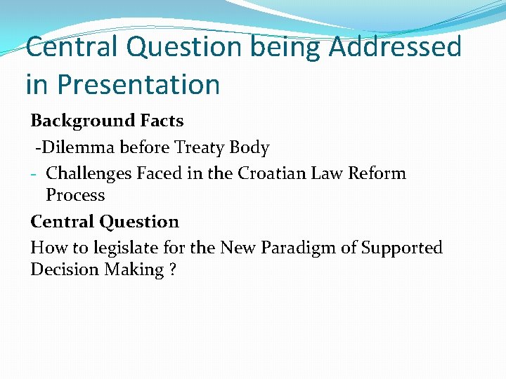 Central Question being Addressed in Presentation Background Facts -Dilemma before Treaty Body - Challenges
