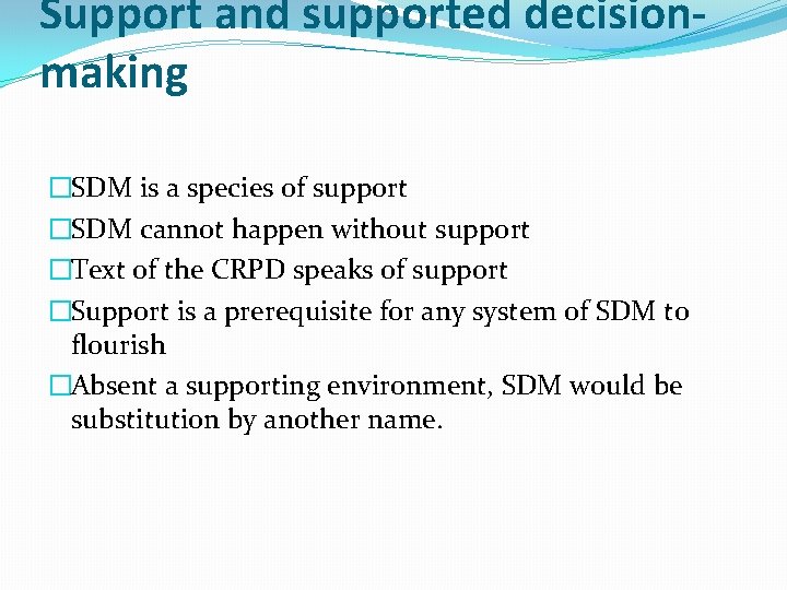 Support and supported decisionmaking �SDM is a species of support �SDM cannot happen without