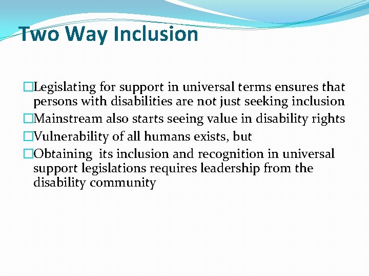 Two Way Inclusion �Legislating for support in universal terms ensures that persons with disabilities
