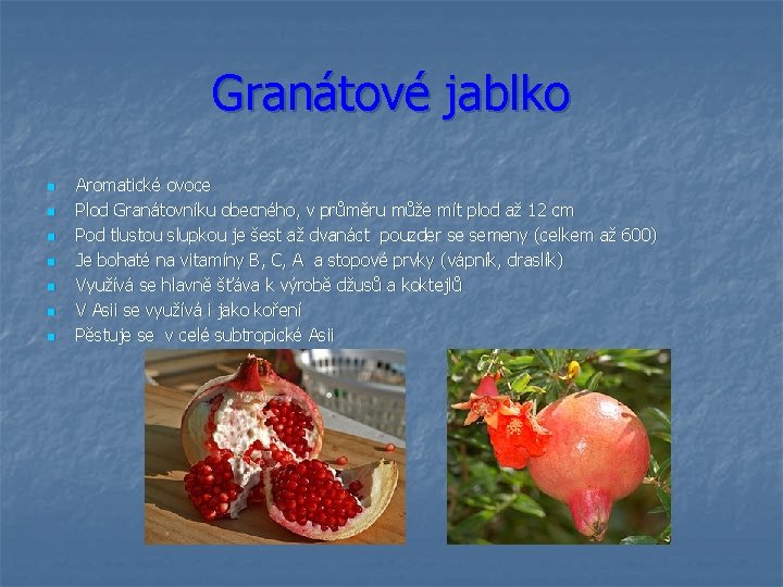 Granátové jablko n n n n Aromatické ovoce Plod Granátovníku obecného, v průměru může