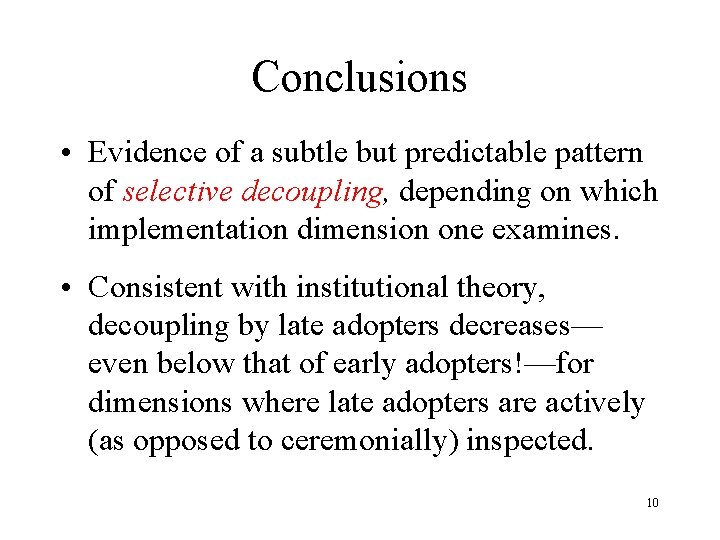 Conclusions • Evidence of a subtle but predictable pattern of selective decoupling, depending on