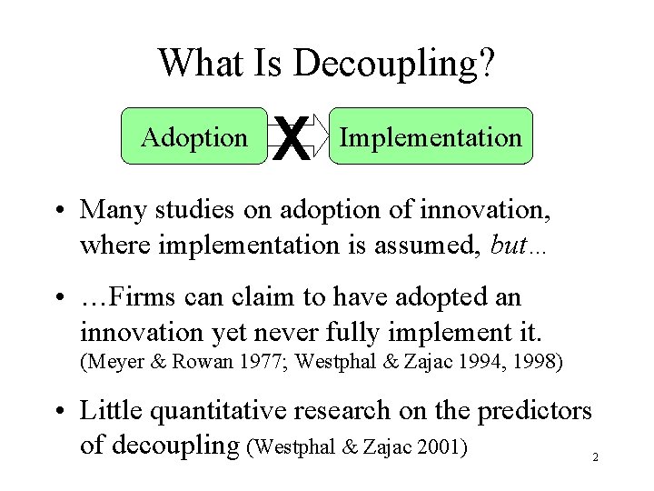 What Is Decoupling? Adoption X Implementation • Many studies on adoption of innovation, where