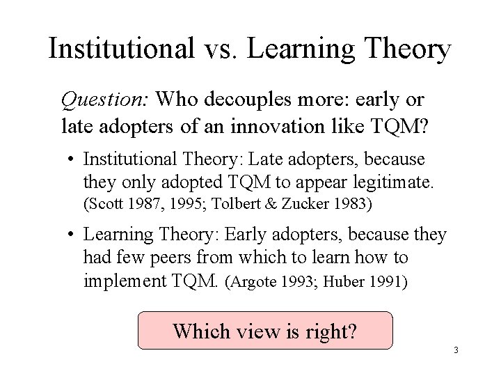 Institutional vs. Learning Theory Question: Who decouples more: early or late adopters of an