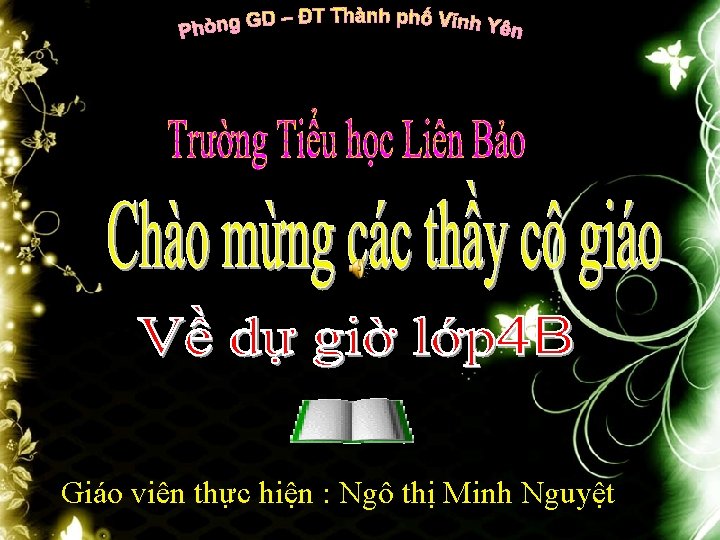 Giáo viên thực hiện : Ngô thị Minh Nguyệt 