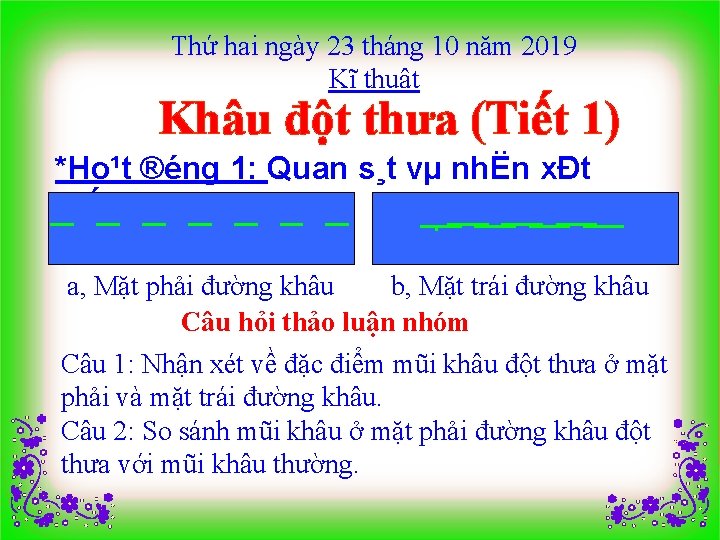 Thứ hai ngày 23 tháng 10 năm 2019 Kĩ thuật Khâu đột thưa (Tiết