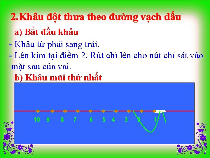 2. Khâu đột thưa theo đường vạch dấu a) Bắt đầu khâu - Khâu