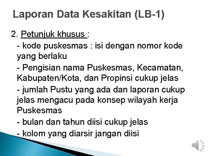 Laporan Data Kesakitan (LB-1) 2. Petunjuk khusus : - kode puskesmas : isi dengan