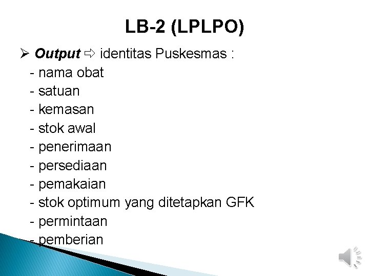 LB-2 (LPLPO) Output identitas Puskesmas : - nama obat - satuan - kemasan -