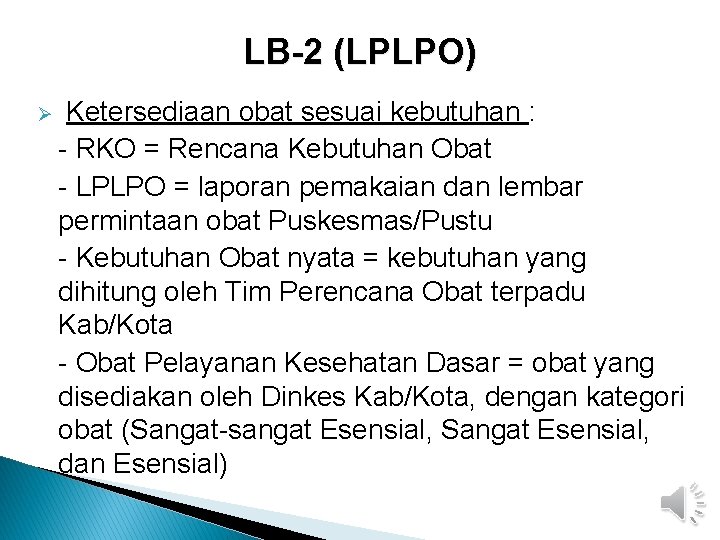 LB-2 (LPLPO) Ketersediaan obat sesuai kebutuhan : - RKO = Rencana Kebutuhan Obat -