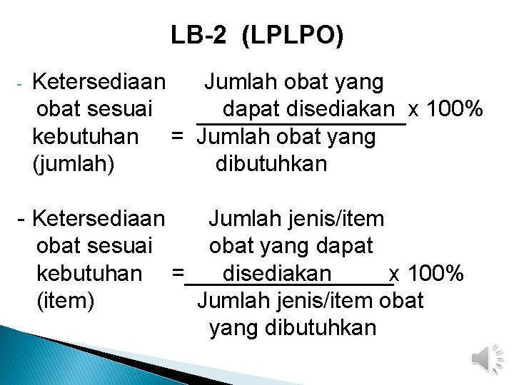 LB-2 (LPLPO) - Ketersediaan Jumlah obat yang obat sesuai dapat disediakan x 100% kebutuhan