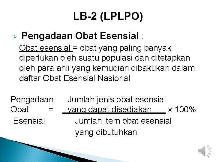 LB-2 (LPLPO) Pengadaan Obat Esensial : Obat esensial = obat yang paling banyak diperlukan