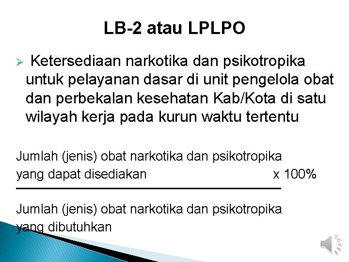 LB-2 atau LPLPO Ketersediaan narkotika dan psikotropika untuk pelayanan dasar di unit pengelola obat