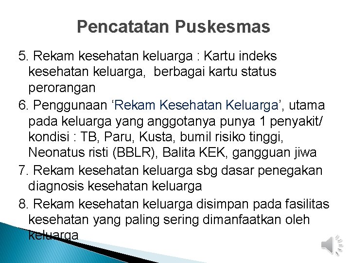 Pencatatan Puskesmas 5. Rekam kesehatan keluarga : Kartu indeks kesehatan keluarga, berbagai kartu status