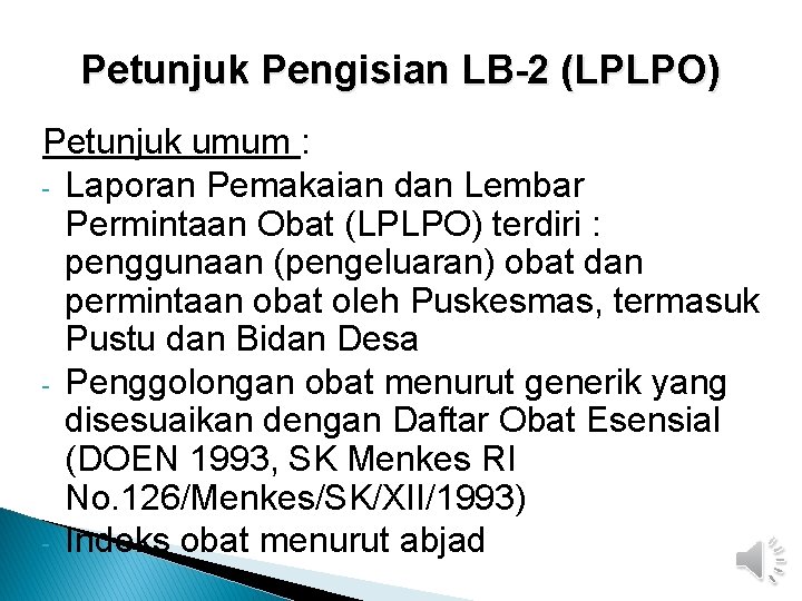 Petunjuk Pengisian LB-2 (LPLPO) Petunjuk umum : - Laporan Pemakaian dan Lembar Permintaan Obat
