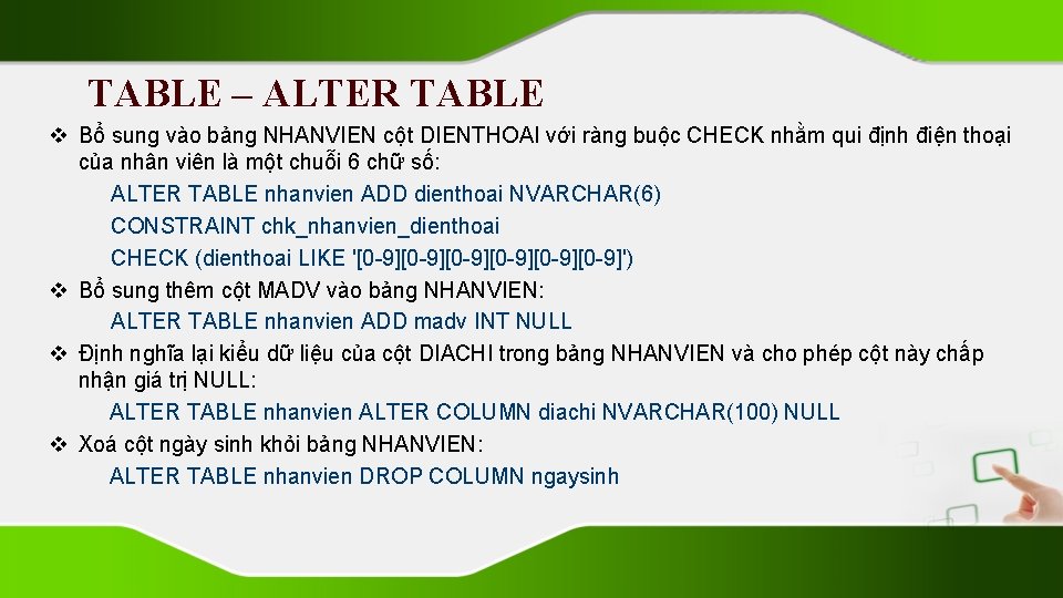 TABLE – ALTER TABLE v Bổ sung vào bảng NHANVIEN cột DIENTHOAI với ràng