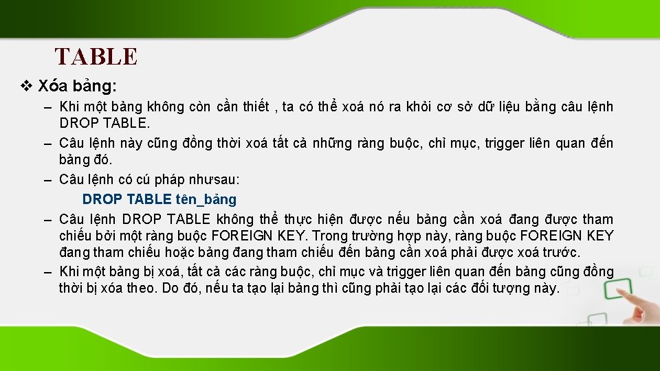 TABLE v Xóa bảng: – Khi một bảng không còn cần thiết , ta