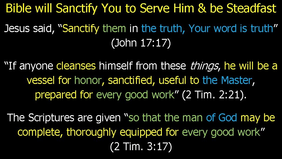Bible will Sanctify You to Serve Him & be Steadfast Jesus said, “Sanctify them