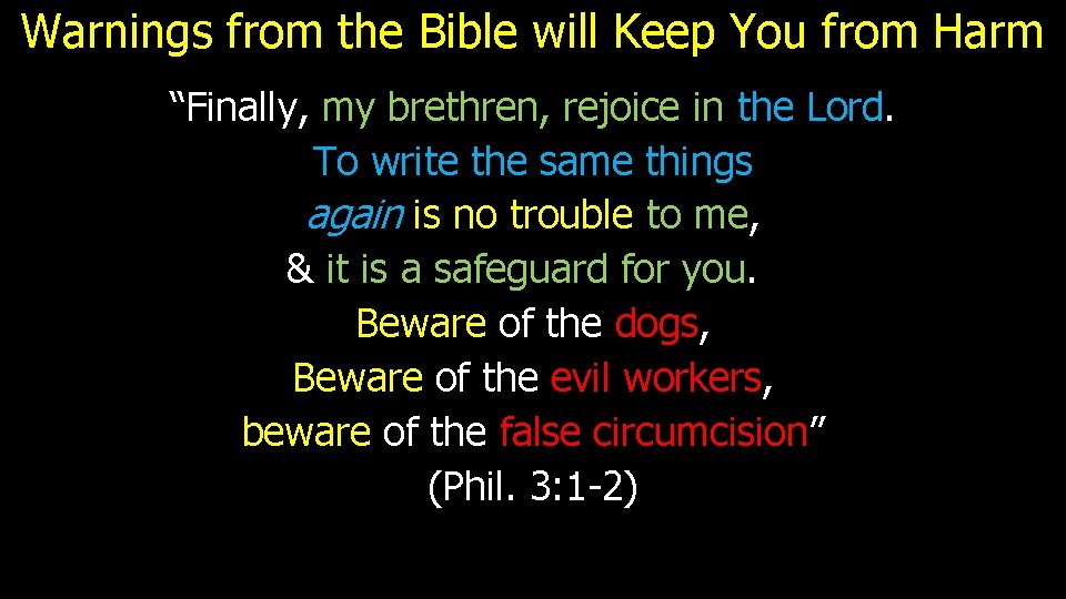 Warnings from the Bible will Keep You from Harm “Finally, my brethren, rejoice in