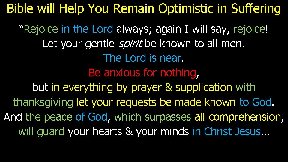 Bible will Help You Remain Optimistic in Suffering “Rejoice in the Lord always; again