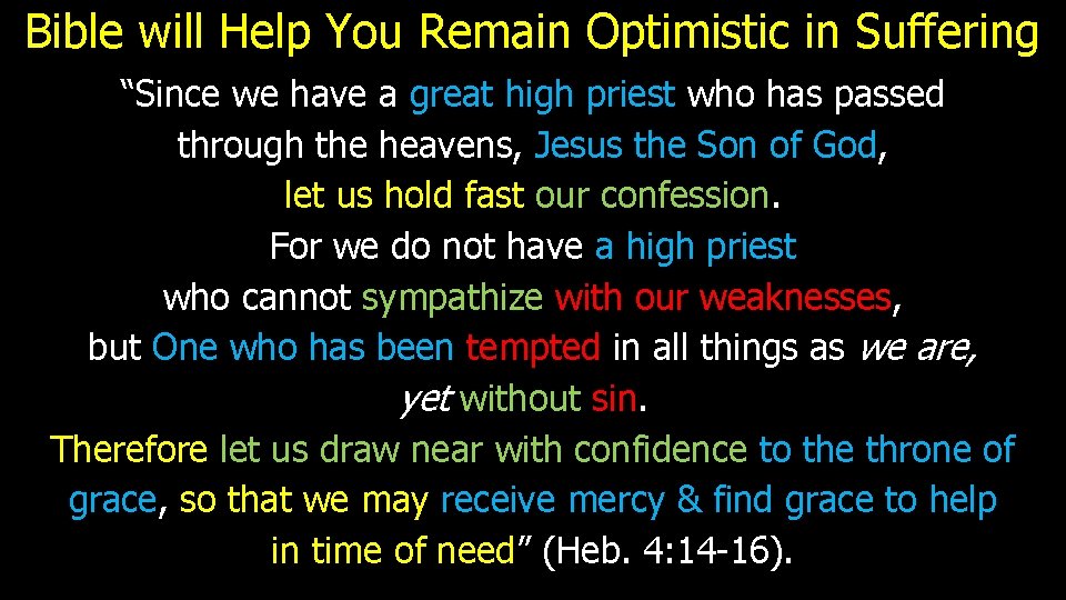 Bible will Help You Remain Optimistic in Suffering “Since we have a great high