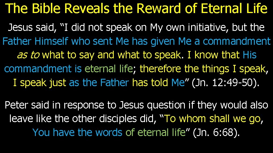The Bible Reveals the Reward of Eternal Life Jesus said, “I did not speak