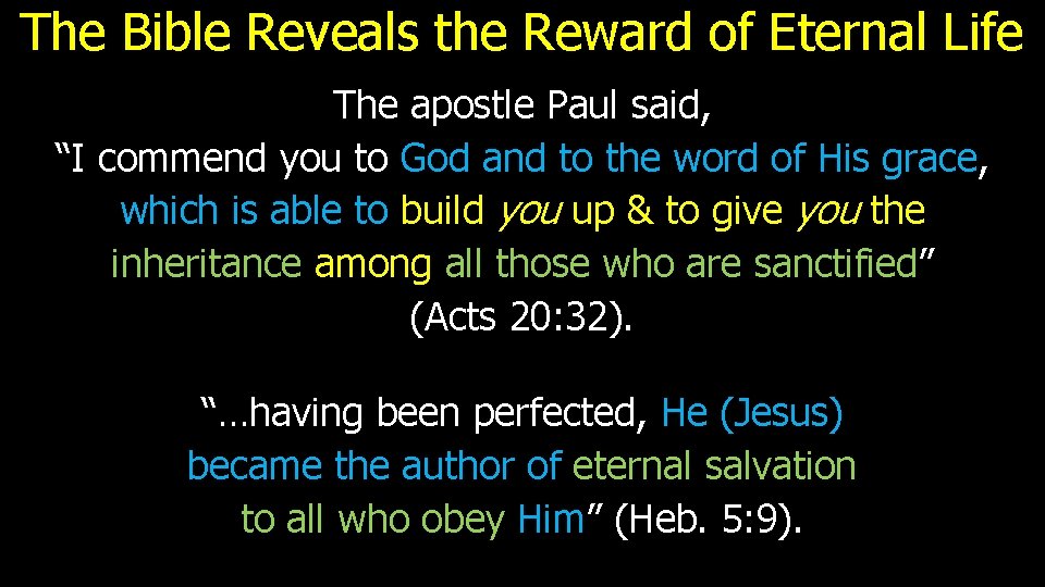 The Bible Reveals the Reward of Eternal Life The apostle Paul said, “I commend