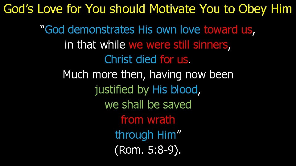 God’s Love for You should Motivate You to Obey Him “God demonstrates His own