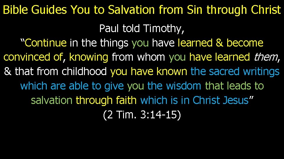 Bible Guides You to Salvation from Sin through Christ Paul told Timothy, “Continue in