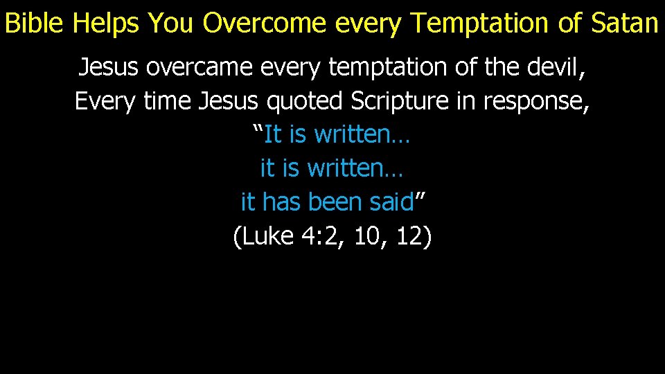 Bible Helps You Overcome every Temptation of Satan Jesus overcame every temptation of the