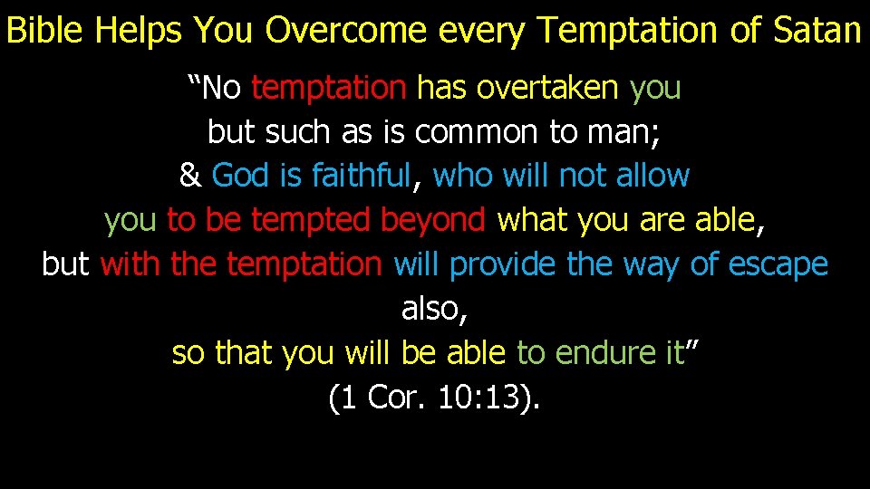 Bible Helps You Overcome every Temptation of Satan “No temptation has overtaken you but