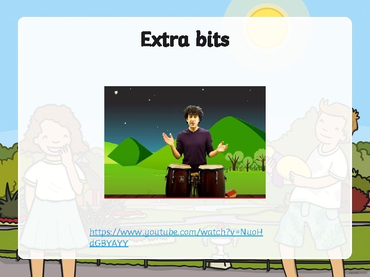 Extra bits https: //www. youtube. com/watch? v=Nuo. H d. GBYAYY Extra bits https: //www. youtube. com/watch? v=Nuo. H d. GBYAYY