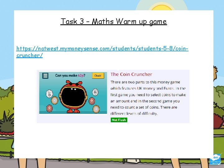 Task 3 – Maths Warm up game https: //www. topmarks. co. uk/maths-games/hit-the-button https: //natwest. Task 3 – Maths Warm up game https: //www. topmarks. co. uk/maths-games/hit-the-button https: //natwest.
