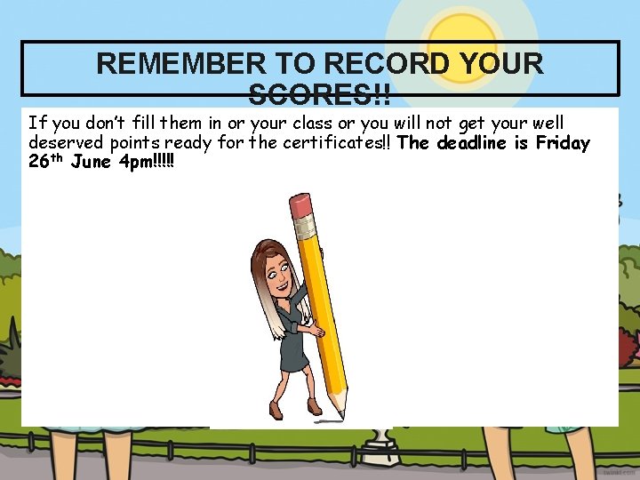 REMEMBER TO RECORD YOUR SCORES!! If you don’t fill them in or your class REMEMBER TO RECORD YOUR SCORES!! If you don’t fill them in or your class