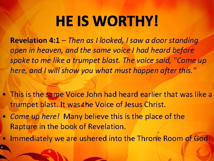 Revelation 4: 1 – Then as I looked, I saw a door standing open