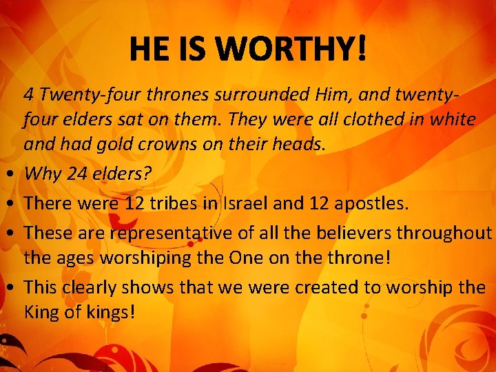  • • 4 Twenty-four thrones surrounded Him, and twentyfour elders sat on them.