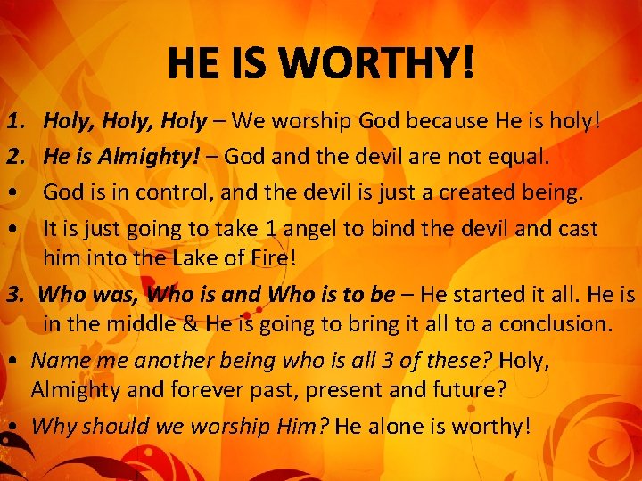 1. 2. • • Holy, Holy – We worship God because He is holy!