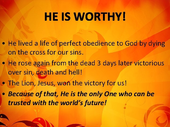  • He lived a life of perfect obedience to God by dying on